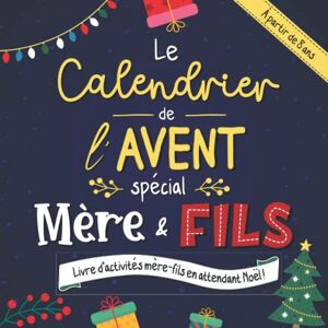 Rebecca Thomas Calendrier De L'Avent Spécial Mère Et Fils: Livre D'Activité Mère-Fils En Attendant Noël (1 Activité Par Jour Du 1er Au 24 Décembre) - Publicité Rebecca Thomas Calendrier De L'Avent Spécial Mère Et Fils: Livre D'Activité Mère-Fils En Attendant Noël (1 Activité Par Jour Du 1er Au 24 Décembre) - Publicité