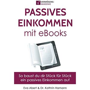 Eva Abert Passives Einkommen Mit Ebooks: Mit Strategie Zu Einem Passiven Einkommensstrom - Publicité Eva Abert Passives Einkommen Mit Ebooks: Mit Strategie Zu Einem Passiven Einkommensstrom - Publicité