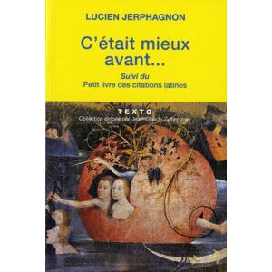 Lucien Jerphagnon C'Était Mieux Avant : Laudator Temporis Acti. Petit Livre Des Citations Latines - Publicité Lucien Jerphagnon C'Était Mieux Avant : Laudator Temporis Acti. Petit Livre Des Citations Latines - Publicité