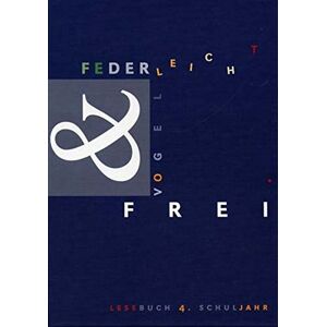 Walter Loeliger Federleicht Und Vogelfrei - Lesebuch Für Das 4. Schuljahr / Federleicht & Vogelfrei: Lesebuch Mit Cd-Rom - Publicité Walter Loeliger Federleicht Und Vogelfrei - Lesebuch Für Das 4. Schuljahr / Federleicht & Vogelfrei: Lesebuch Mit Cd-Rom - Publicité