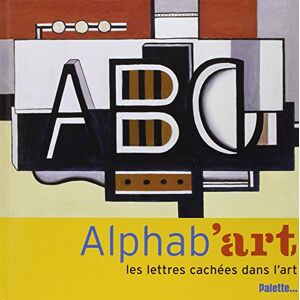 Anne Guéry Alphab'Art : Les Lettres Cachées Dans L'Art - Publicité Anne Guéry Alphab'Art : Les Lettres Cachées Dans L'Art - Publicité