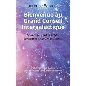 Laurence Baranski Bienvenue Au Grand Conseil Intergalactique : Le Livre Des Gardiens Et Des Gardiennes De La Connaissance - Publicité Laurence Baranski Bienvenue Au Grand Conseil Intergalactique : Le Livre Des Gardiens Et Des Gardiennes De La Connaissance - Publicité