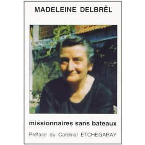 Madeleine Delbrêl Madeleine Delbrel : Missionnaires Sans Bateaux - Publicité Madeleine Delbrêl Madeleine Delbrel : Missionnaires Sans Bateaux - Publicité