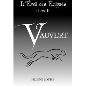 Helene Louise L'Eveil Des Eclipses Livre 1 : Vauvert - Publicité Helene Louise L'Eveil Des Eclipses Livre 1 : Vauvert - Publicité