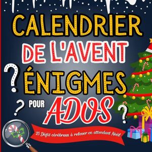 Marie-Noëlle Lavent Calendrier De L'Avent Énigmes Pour Ados: 25 Jours D'Énigmes Et De Jeux De Logique Pour Adolescents - Livre De Casse-Têtes Et D'Enquêtes Policières ... Original Pour Petits Et Grands - Publicité Marie-Noëlle Lavent Calendrier De L'Avent Énigmes Pour Ados: 25 Jours D'Énigmes Et De Jeux De Logique Pour Adolescents - Livre De Casse-Têtes Et D'Enquêtes Policières ... Original Pour Petits Et Grands - Publicité