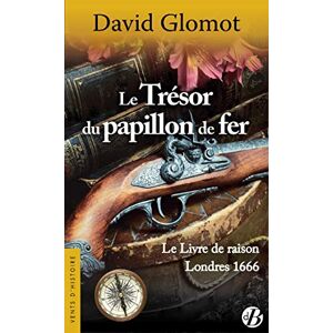 Le Trésor Du Papillon De Fer : Le Livre De Raison, Londres 1666 : Roman Historique - Publicité Le Trésor Du Papillon De Fer : Le Livre De Raison, Londres 1666 : Roman Historique - Publicité