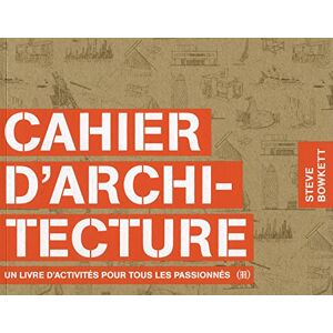 Steve Bowkett Cahier D'Architecture : Un Livre D'Activités Pour Tous Les Passionnés - Publicité Steve Bowkett Cahier D'Architecture : Un Livre D'Activités Pour Tous Les Passionnés - Publicité