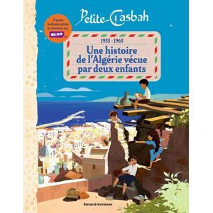 Sylvain Pattieu Petite Casbah : 1955-1965 : Une Histoire De L'Algérie Vécue Par Deux Enfants - Publicité Sylvain Pattieu Petite Casbah : 1955-1965 : Une Histoire De L'Algérie Vécue Par Deux Enfants - Publicité