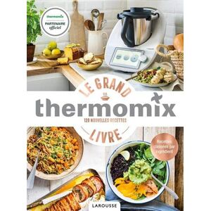 Le Grand Livre Thermomix : 120 Nouvelles Recettes : Recettes Classées Par Ingrédient - Publicité Le Grand Livre Thermomix : 120 Nouvelles Recettes : Recettes Classées Par Ingrédient - Publicité