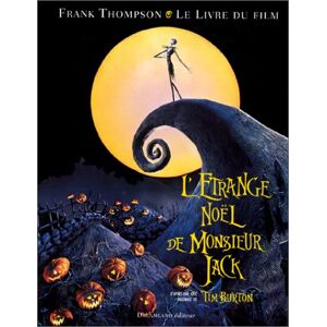 Thompson, Frank T. L'Étrange Noël De Monsieur Jack : D'Après Une Idée Originale De Tim Burton : Le Livre Du Film - Publicité Thompson, Frank T. L'Étrange Noël De Monsieur Jack : D'Après Une Idée Originale De Tim Burton : Le Livre Du Film - Publicité