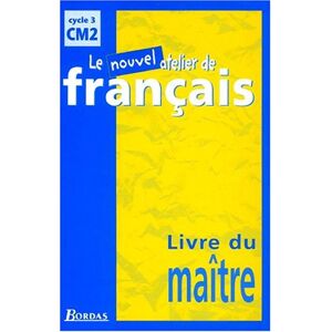 Collectif Le Nouvel Atelier De Français, Cycle 3, Cm2 : Livre Du Maître - Publicité Collectif Le Nouvel Atelier De Français, Cycle 3, Cm2 : Livre Du Maître - Publicité