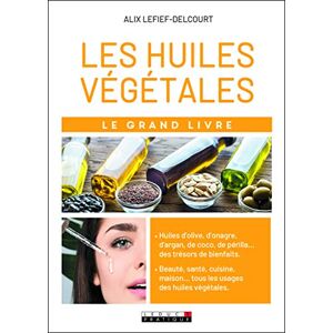 Alix Lelief-Delcourt Le Grand Livre Des Huiles Végétales - Publicité Alix Lelief-Delcourt Le Grand Livre Des Huiles Végétales - Publicité
