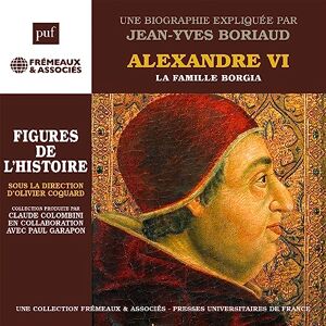 Alexandre Vi, La Famille Borgia. Une Biographie Ex: Un Cours Particulier De Jean-Yves Boriaud (Puf/fremeaux) - Publicité Alexandre Vi, La Famille Borgia. Une Biographie Ex: Un Cours Particulier De Jean-Yves Boriaud (Puf/fremeaux) - Publicité
