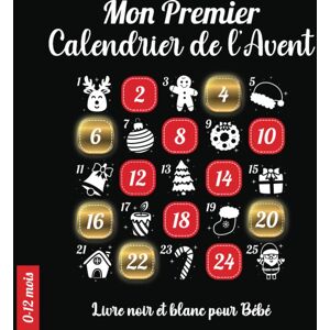Lise Thomas Mon Premier Calendrier De L’avent: Livre Noir Et Blanc Bébé Composé D’images À Fort Contraste. Une Page Par Jour À Découvrir Avec Votre Enfant Du 1er Au 24 Décembre En Attendant Noël - Publicité Lise Thomas Mon Premier Calendrier De L’avent: Livre Noir Et Blanc Bébé Composé D’images À Fort Contraste. Une Page Par Jour À Découvrir Avec Votre Enfant Du 1er Au 24 Décembre En Attendant Noël - Publicité