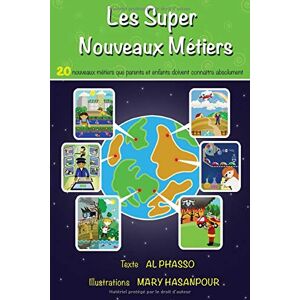 Al Phasso Les Super Nouveaux Métiers: 20 Nouveaux Métiers Que Parents Et Enfants Doivent Connaître Absolument. (Livres Futur Enfants, Band 1) - Publicité Al Phasso Les Super Nouveaux Métiers: 20 Nouveaux Métiers Que Parents Et Enfants Doivent Connaître Absolument. (Livres Futur Enfants, Band 1) - Publicité