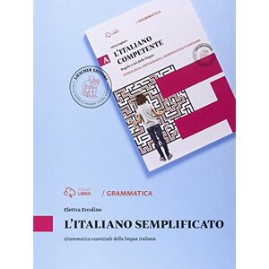 L'Italiano Semplificato. Grammatica Essenziale Della Lingua Italiana. Per Le Scuole Superiori. Con E-Book. Con Espansione Online - Publicité L'Italiano Semplificato. Grammatica Essenziale Della Lingua Italiana. Per Le Scuole Superiori. Con E-Book. Con Espansione Online - Publicité