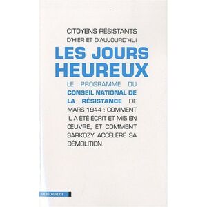 Citoyens résistants d'hier et d'aujourd'hui (Franc Les Jours Heureux : Le Programme Du Conseil National De La Résistance De Mars 1944 : Comment Il A Été Écrit Et Mis En Oeuvre, Et Comment Sarkozy Accélère Sa Démolition - Publicité Citoyens résistants d'hier et d'aujourd'hui (Franc Les Jours Heureux : Le Programme Du Conseil National De La Résistance De Mars 1944 : Comment Il A Été Écrit Et Mis En Oeuvre, Et Comment Sarkozy Accélère Sa Démolition - Publicité