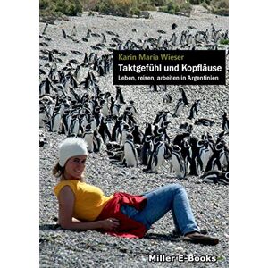 Wieser, Karin Maria Taktgefühl Und Kopfläuse: Leben, Reisen Und Arbeiten In Argentinien - Publicité Wieser, Karin Maria Taktgefühl Und Kopfläuse: Leben, Reisen Und Arbeiten In Argentinien - Publicité
