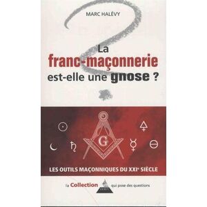 Marc Halévy La Franc-Maçonnerie Est-Elle Une Gnose ? - Publicité Marc Halévy La Franc-Maçonnerie Est-Elle Une Gnose ? - Publicité