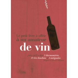 Stéphane Corcoral Le Petit Livre À Offrir À Un Amateur De Vin : Parce Qu'Il A Déjà 3 Thermomètres, 15 Tire-Bouchons Et 2 Antigouttes (Plaqués Or Avec Ses Initales) - Publicité Stéphane Corcoral Le Petit Livre À Offrir À Un Amateur De Vin : Parce Qu'Il A Déjà 3 Thermomètres, 15 Tire-Bouchons Et 2 Antigouttes (Plaqués Or Avec Ses Initales) - Publicité
