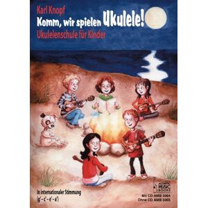 KARL KNOPF Komm, Wir Spielen Ukulele!: Ukulelenschule Für Kinder. In Internationaler Stimmung (G' - C' - E' - A'). Ohne Cd - Publicité KARL KNOPF Komm, Wir Spielen Ukulele!: Ukulelenschule Für Kinder. In Internationaler Stimmung (G' - C' - E' - A'). Ohne Cd - Publicité