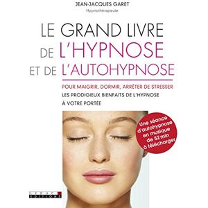 Jean-Jacques Garet Le Grand Livre De L'Hypnose Et De L'Autohypnose : Pour Maigrir, Dormir Et Arrêter De Stresser : Les Prodigieux Bienfaits De L'Hypnose À Votre Portée - Publicité Jean-Jacques Garet Le Grand Livre De L'Hypnose Et De L'Autohypnose : Pour Maigrir, Dormir Et Arrêter De Stresser : Les Prodigieux Bienfaits De L'Hypnose À Votre Portée - Publicité