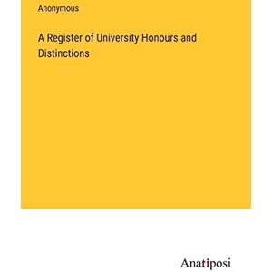 Anonymous A Register Of University Honours And Distinctions - Publicité Anonymous A Register Of University Honours And Distinctions - Publicité