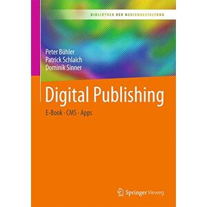 Peter Bühler Digital Publishing: E-Book – Cms – Apps (Bibliothek Der Mediengestaltung) - Publicité Peter Bühler Digital Publishing: E-Book – Cms – Apps (Bibliothek Der Mediengestaltung) - Publicité