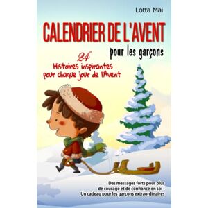 Lotta Mai Calendrier De L'Avent Pour Les Garçons – 24 Histoires Inspirantes Pour Chaque Jour De L'Avent: Des Messages Forts Pour Plus De Courage Et De Confiance En Soi - Un Cadeau Pour Les Garçons Extraor - Publicité Lotta Mai Calendrier De L'Avent Pour Les Garçons – 24 Histoires Inspirantes Pour Chaque Jour De L'Avent: Des Messages Forts Pour Plus De Courage Et De Confiance En Soi - Un Cadeau Pour Les Garçons Extraor - Publicité
