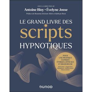 Le Grand Livre Des Scripts Hypnotiques : Pour Une Pratique Clinique Éthique, Efficace Et Rigoureuse : Instructions, Suggestions, Métaphores, Renforcement, Réassociation - Publicité Le Grand Livre Des Scripts Hypnotiques : Pour Une Pratique Clinique Éthique, Efficace Et Rigoureuse : Instructions, Suggestions, Métaphores, Renforcement, Réassociation - Publicité