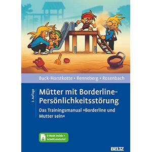 Sigrid Buck-Horstkotte Mütter Mit Borderline-Persönlichkeitsstörung: Das Trainingsmanual »borderline Und Mutter Sein«. Mit E-Book Inside Und Arbeitsmaterial - Publicité Sigrid Buck-Horstkotte Mütter Mit Borderline-Persönlichkeitsstörung: Das Trainingsmanual »borderline Und Mutter Sein«. Mit E-Book Inside Und Arbeitsmaterial - Publicité