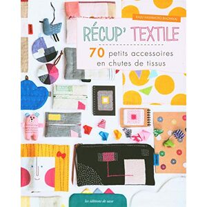 Collectif Récup' Textile : 70 Petits Accessoires En Chutes De Tissus - Publicité Collectif Récup' Textile : 70 Petits Accessoires En Chutes De Tissus - Publicité