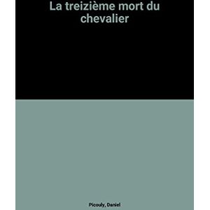 Daniel Picouly La Treizième Mort Du Chevalier - Publicité Daniel Picouly La Treizième Mort Du Chevalier - Publicité
