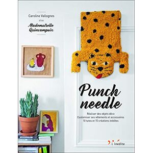 Mademoiselle Quincampoix Punch Needle : Réaliser Des Objets Déco, Customiser Ses Vêtements Et Accessoires : 10 Tutos Et 15 Créations Inédites - Publicité Mademoiselle Quincampoix Punch Needle : Réaliser Des Objets Déco, Customiser Ses Vêtements Et Accessoires : 10 Tutos Et 15 Créations Inédites - Publicité