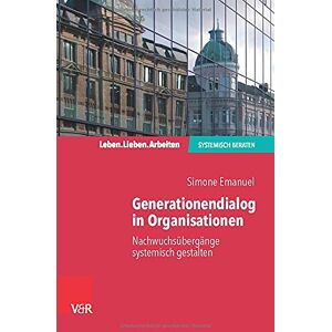 Simone Emanuel Generationendialog In Organisationen: Nachwuchsübergänge Systemisch Gestalten (Leben. Lieben. Arbeiten: Systemisch Beraten) - Publicité Simone Emanuel Generationendialog In Organisationen: Nachwuchsübergänge Systemisch Gestalten (Leben. Lieben. Arbeiten: Systemisch Beraten) - Publicité