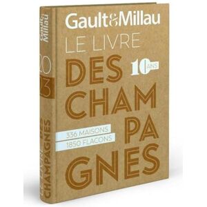 Gault&Millau Gault & Millau : Le Livre Des Champagnes, 10 Ans : 336 Maisons, 1.486 Flacons - Publicité Gault&Millau Gault & Millau : Le Livre Des Champagnes, 10 Ans : 336 Maisons, 1.486 Flacons - Publicité
