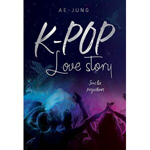 Ae-Jung K-Pop : Love Story. Sous Les Projecteurs - Publicité Ae-Jung K-Pop : Love Story. Sous Les Projecteurs - Publicité
