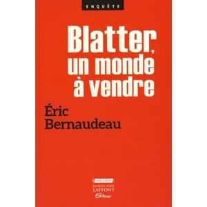 Eric Bernaudeau Blatter, Un Monde À Vendre - Publicité Eric Bernaudeau Blatter, Un Monde À Vendre - Publicité