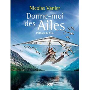Nicolas Vanier Donne-Moi Des Ailes : L'Album Du Film - Publicité Nicolas Vanier Donne-Moi Des Ailes : L'Album Du Film - Publicité