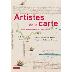Catherine Hofmann Artistes De La Carte : De La Renaissance Au Xxie Siècle : L'Explorateur, Le Stratège, Le Géographe - Publicité Catherine Hofmann Artistes De La Carte : De La Renaissance Au Xxie Siècle : L'Explorateur, Le Stratège, Le Géographe - Publicité