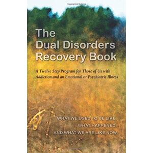 Anonymous The Dual Disorders Recovery Book: A Twelve Step Program For Those Of Us With Addiction And An Emotional Or Psychiatric Illness - Publicité Anonymous The Dual Disorders Recovery Book: A Twelve Step Program For Those Of Us With Addiction And An Emotional Or Psychiatric Illness - Publicité