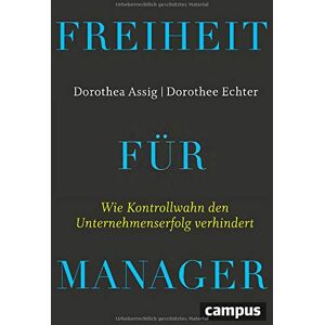 Dorothea Assig Freiheit Für Manager: Wie Kontrollwahn Den Unternehmenserfolg Verhindert, Plus E-Book Inside (Epub, Mobi Oder Pdf) - Publicité Dorothea Assig Freiheit Für Manager: Wie Kontrollwahn Den Unternehmenserfolg Verhindert, Plus E-Book Inside (Epub, Mobi Oder Pdf) - Publicité