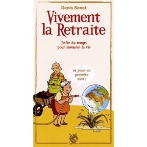Denis Sonet Vivement La Retraite ! : Enfin Du Temps Pour Savourer La Vie... Et Pour En Prendre Soin ! - Publicité Denis Sonet Vivement La Retraite ! : Enfin Du Temps Pour Savourer La Vie... Et Pour En Prendre Soin ! - Publicité