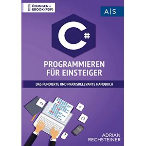 Adrian Rechsteiner C# Programmieren Für Einsteiger: Wie Sie Als Anfänger Programmieren Lernen Und Schnell Zum C# Experten Werden (Inkl. Gratis E-Book + Übungen Mit Lösungen) - Publicité Adrian Rechsteiner C# Programmieren Für Einsteiger: Wie Sie Als Anfänger Programmieren Lernen Und Schnell Zum C# Experten Werden (Inkl. Gratis E-Book + Übungen Mit Lösungen) - Publicité