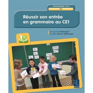 Françoise Bellanger Réussir Son Entrée En Grammaire Au Ce1 : Programmes 2016 - Publicité Françoise Bellanger Réussir Son Entrée En Grammaire Au Ce1 : Programmes 2016 - Publicité