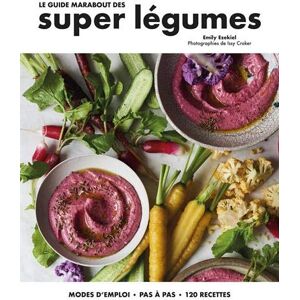 Le Guide Marabout Des Super Légumes : Modes D'Emploi, Pas À Pas, 120 Recettes - Publicité Le Guide Marabout Des Super Légumes : Modes D'Emploi, Pas À Pas, 120 Recettes - Publicité
