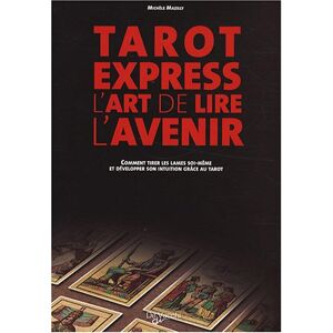 Michèle Mazilly Tarot Express : L'Art De Lire L'Avenir : Comment Tirer Les Lames Soi-Même Et Développer Son Intuition Grâce Au Tarot - Publicité Michèle Mazilly Tarot Express : L'Art De Lire L'Avenir : Comment Tirer Les Lames Soi-Même Et Développer Son Intuition Grâce Au Tarot - Publicité