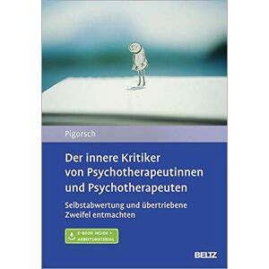 Boris Pigorsch Der Innere Kritiker Von Psychotherapeutinnen Und Psychotherapeuten: Selbstabwertung Und Übertriebene Zweifel Entmachten. Mit E-Book Inside Und Arbeitsmaterial - Publicité Boris Pigorsch Der Innere Kritiker Von Psychotherapeutinnen Und Psychotherapeuten: Selbstabwertung Und Übertriebene Zweifel Entmachten. Mit E-Book Inside Und Arbeitsmaterial - Publicité