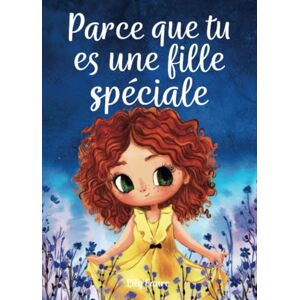 Lily Faure Parce Que Tu Es Une Fille Spéciale: Un Livre Pour Les Enfants Sur Le Courage, La Force Intérieure Et La Confiance En Soi - Publicité Lily Faure Parce Que Tu Es Une Fille Spéciale: Un Livre Pour Les Enfants Sur Le Courage, La Force Intérieure Et La Confiance En Soi - Publicité