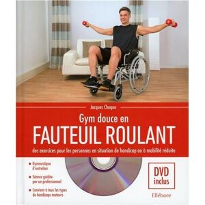 Jacques Choque Gym Douce En Fauteuil Roulant : Des Exercices Pour Les Personnes En Situation De Handicap Ou À Mobilité Réduite - Publicité Jacques Choque Gym Douce En Fauteuil Roulant : Des Exercices Pour Les Personnes En Situation De Handicap Ou À Mobilité Réduite - Publicité